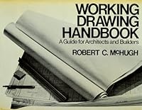 Working Drawing Handbook: A Guide For Architects And Builders 0442256485 Book Cover