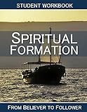 Spiritual Formation: Student Workbook: From Believer to Follower