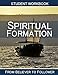 Spiritual Formation: Student Workbook: From Believer to Follower