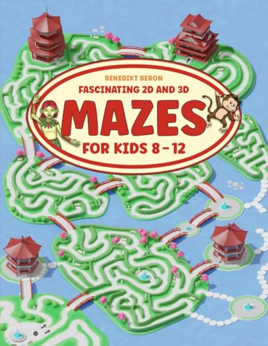 Fascinating 2D and 3D Mazes for Kids 8-12: A Varied Maze Activity Book for Hours of Fun with Easy to Challenging Difficulty Levels