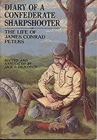 Diary of a Confederate Sharpshooter: The Life of James Conrad Peters 1575100339 Book Cover