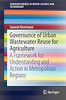 Governance of Urban Wastewater Reuse for Agriculture: A Framework for Understanding and Action in Metropolitan Regions 3319550551 Book Cover