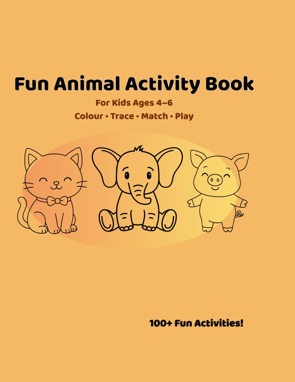Fun Animal Activity Book for Kids Ages 4–6: 100+ Colouring, Tracing, Matching and Maze Games for Preschool Learning (Happy Little Learners Activity Books)