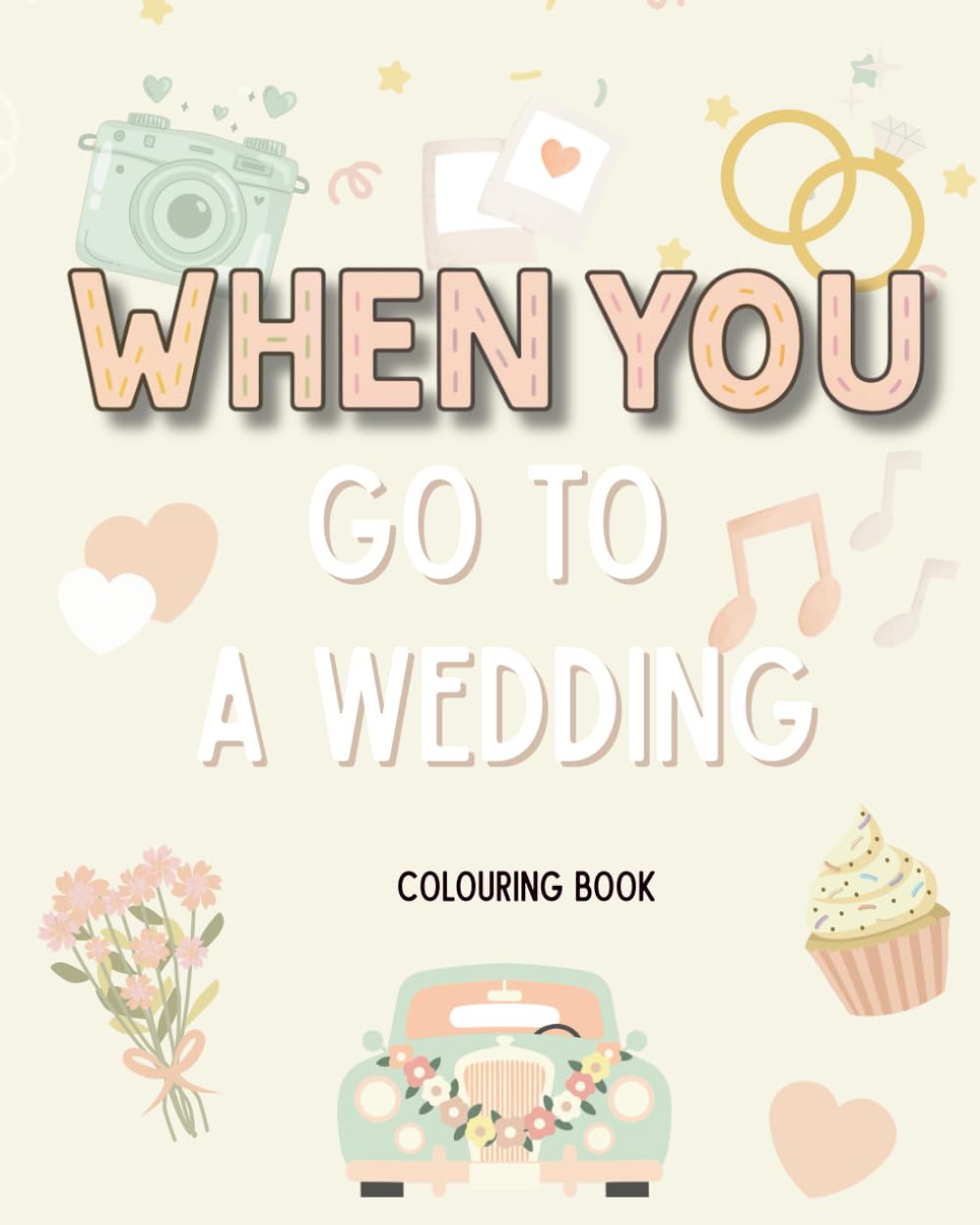 When You Go to a Wedding – Colouring Book: The perfect gift to prepare and excite children for a Wedding or to entertain them on the day! (WHEN YOU Series)
