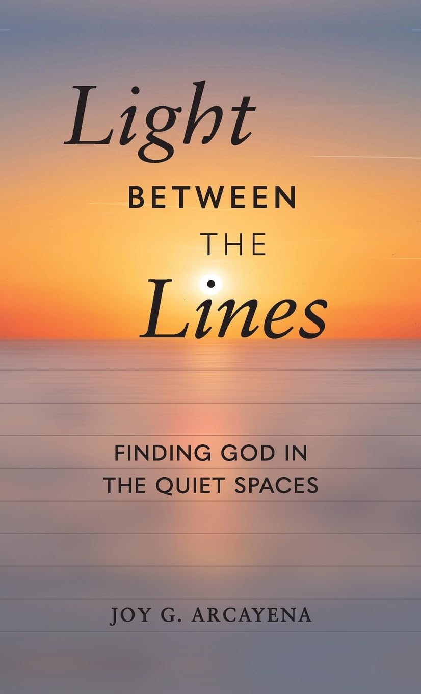 Light Between the Lines: Finding God in the Quiet Spaces: Finding God in the Quiet Spaces