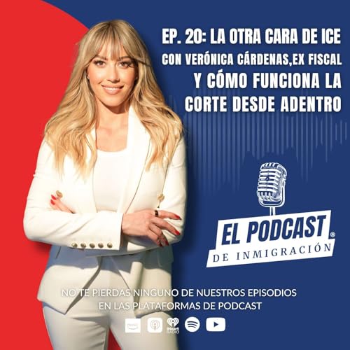 Ep.20: La Otra Cara de ICE con Ver&oacute;nica C&aacute;rdenas, Ex Fiscal, y c&oacute;mo Funcionan la corte desde adentro