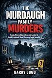 The Murdaugh Family Murders: Inside Power, Deception, and Justice in South Carolina’s Most Shocking Legal Scandal
