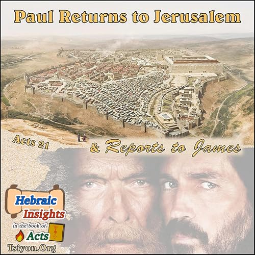 Paul Return to Jerusalem Reports to James - Acts 20:37-21:26
