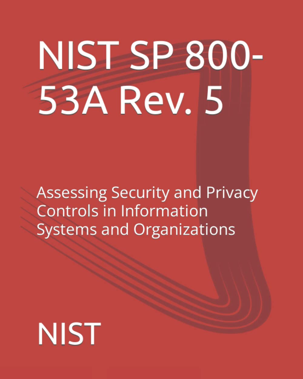 NIST SP 800-53A Rev. 5: Assessing Security and Privacy Controls in Information Systems and Organizations