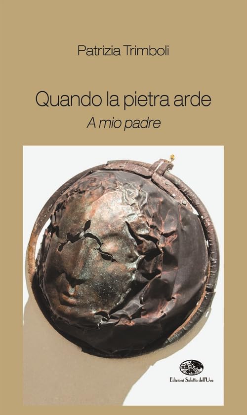  Quando la pietra arde. A mio padre
