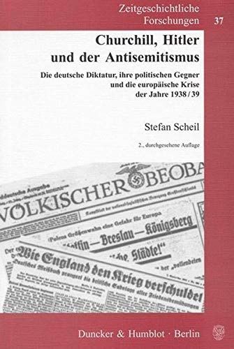 Churchill, Hitler und der Antisemitismus.: Die deutsche Diktatur, ihre politischen Gegner und die eu Churchill, Hitler und der Antisemitismus.: Die deutsche Diktatur, ihre politischen Gegner und die eu