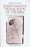 A Plainer Translation: Joseph Smith's Translation of the Bible--A History and Commentary
