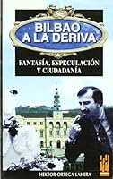 Bilbao a la deriva: Fantasía, especulación y ciudadanía 8481360023 Book Cover