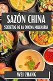 Sazón China: Secretos de la Cocina Milenaria (Spanish Edition)