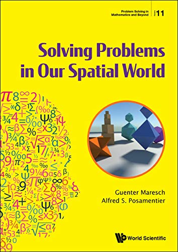 Solving Problems In Our Spatial World (Problem Solving In Mathematics And Beyond Book 11)