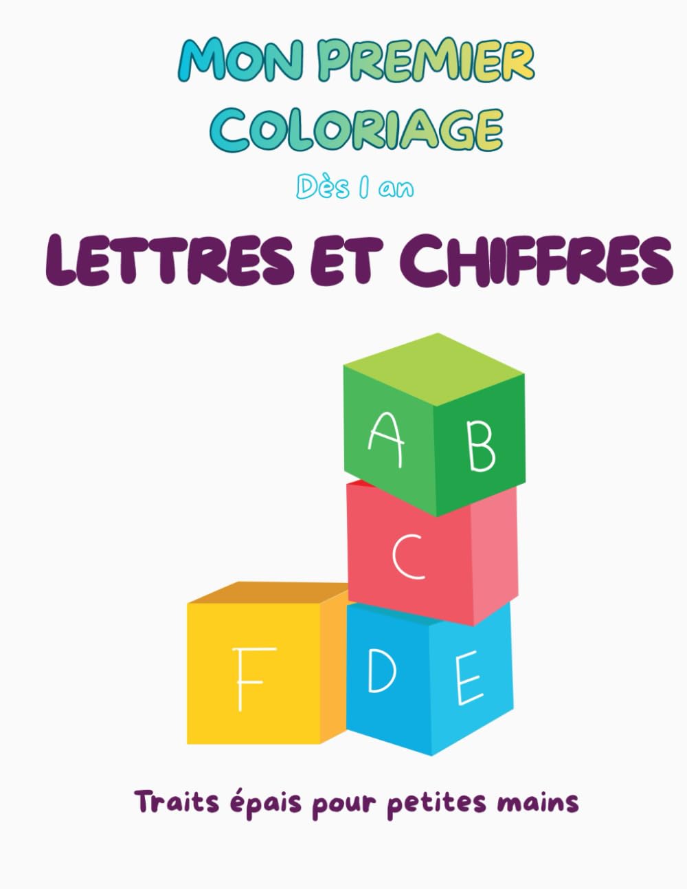 Mon premier coloriage lettres et chiffres: Livre éducatif pour enfants - dès 1 an