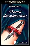  Prometí destruirte, amor (Los peligros de enamorarse de un libertino 1)