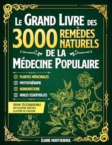 LE GRAND LIVRE DES 3000 REMÈDES NATURELS DE LA MÉDECINE POPULAIRE...