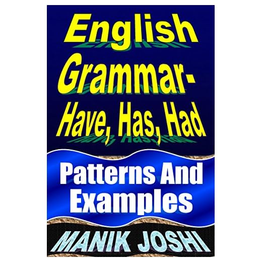 English Grammar- Have, Has, Had: Patterns and Examples (English Daily Use Book 18)