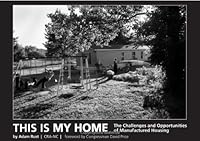 This is My Home: The Challenges and Opportunities of Manufactured Housing 1594604320 Book Cover