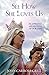 See How She Loves Us: 50 Approved Apparitions Of Our Lady