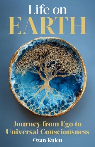 Life on Earth: Journey from Ego to Universal Consciousness