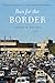 Run for the Border: Vice and Virtue in U.S.-Mexico Border Crossings (Citizenship and Migration in the Americas) - Bender, Steven W.