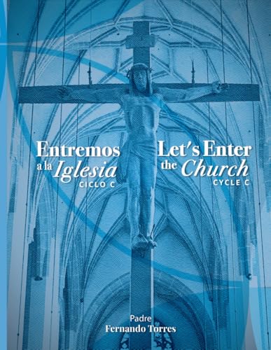Entremos a la Iglesia-Let's Enter the Church: Ciclo C-Cycle C