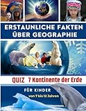 erdentwicklung kontinente  Erstaunliche Geografische Fakten für Kinder 7 Kontinente der Erde: Interessante Information für intelligente, neugierige, smarte Kinder (von 7 bis 12 Jahren - Teenager, Erwachsene, Familie)