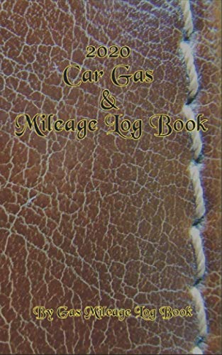 2020 Car Gas & Mileage Log Book: Perfect for recording miles, gas use and more. 2020 Car Gas & Mileage Log Book: Perfect for recording miles, gas use and more.