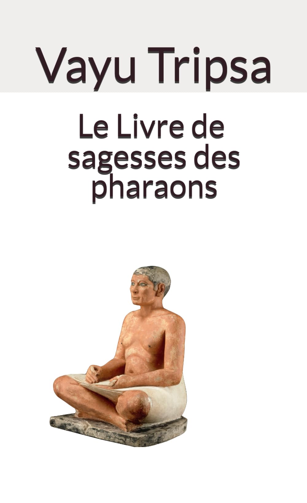 Le livre de sagesses des pharaons