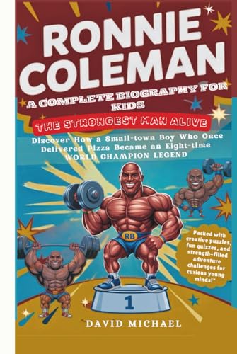 RONNIE COLEMAN: A COMPLETE BIOGRAPHY FOR KIDS: THE STRONGEST MAN ALIVE - Discover How a Small-town Boy Who Once Delivered Pizza Became an Eight-time World Champion Legend für 25,77 EUR bei amazon.de Bild: RONNIE COLEMAN: A COMPLETE BIOGRAPHY FOR KIDS: THE STRONGEST MAN ALIVE - Discover How a Small-town Boy Who Once Delivered Pizza Became an Eight-time World Champion Legend für 25,77 EUR bei amazon.de
