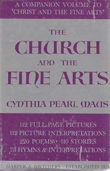 Unknown Binding The church and the fine arts : an anthology of pictures, poetry, music, and stories portraying the growth and development of the church through the centuries, Book