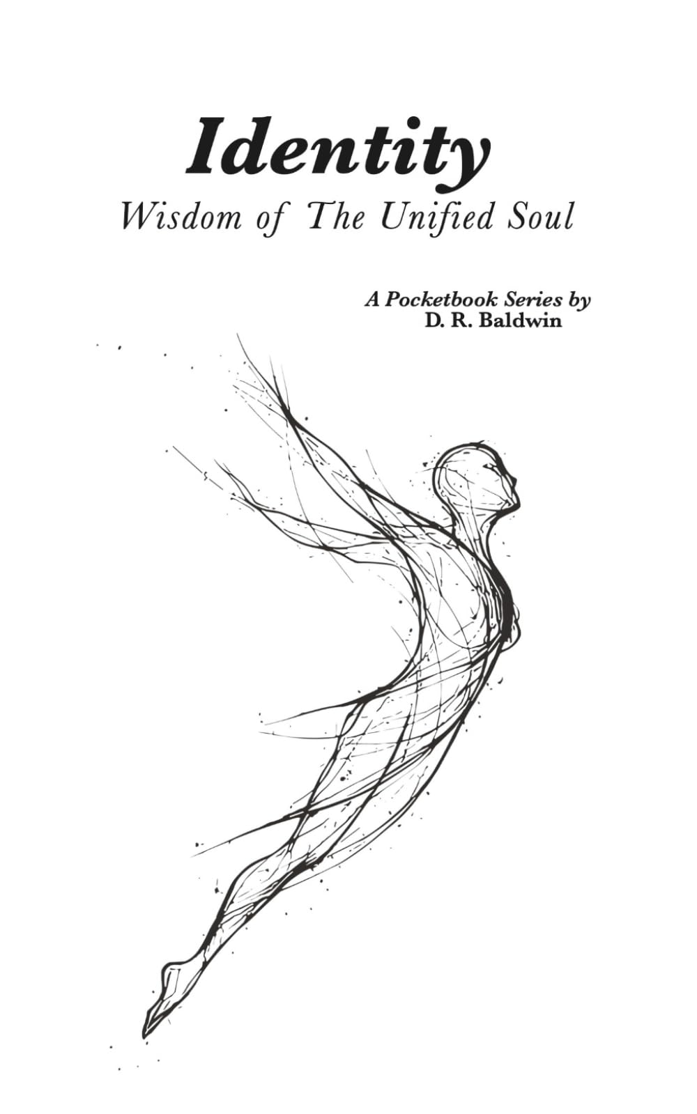 Identity: Who You Are, Before You Decide (Wisdom of the Unified Soul)