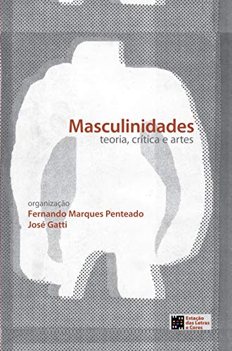 Masculinidades: Teoria, Crítica e Artes