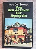  Von den Azteken zur Aquapolis. Unterwegs zwischen Tokio und Mexiko