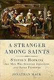A Stranger Among Saints: Stephen Hopkins, the Man Who Survived Jamestown and Saved Plymouth