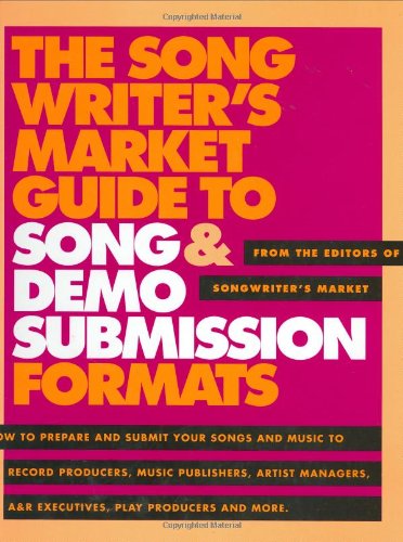 The Songwriter's Market Guide to Song & Demo Submission Formats