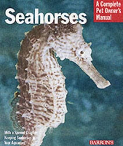 Seahorses: Everything About History, Care, Nutrition, Handling, and Behavior (Complete Pet Owner's Manual) Paperback – January 1, 2001