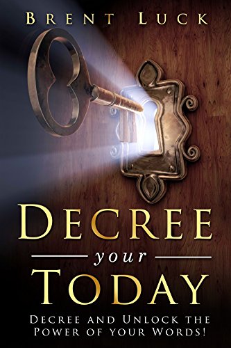 Decree Your Today: Decree and Unlock the Power of Your Words