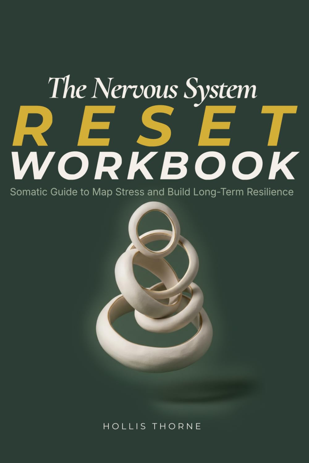 The Nervous System Reset Workbook: A Somatic Guide to Map Stress Patterns and Master Nervous System Regulation for Long Term Resilience (The Nervous System Reset and Overwhelm Recovery Series)