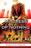The Mistress of Nothing: A Novel