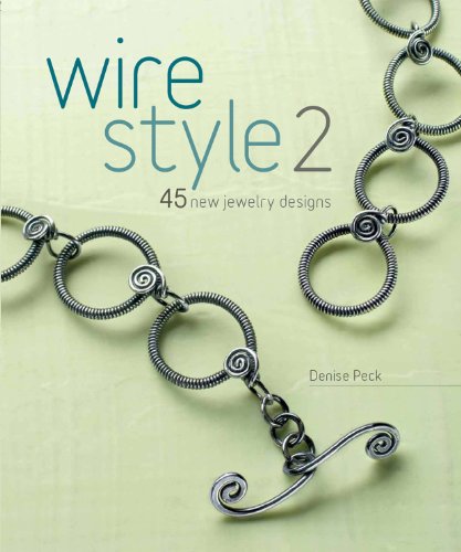 Wire Style 2: 45 New Jewelry Designs