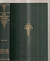 THE DELPHIAN COURSE: A SYSTEMATIC PLAN OF EDUCATION, EMBRACING THE WORLD'S PROGRESS AND DEVELOPMENT OF THE LIBERAL ARTS VOL. V [PART FIVE: MEDIEVAL STORIES HISTORY OF MUSIC CONDUCT OF LIFE] B00P848CO4 Book Cover