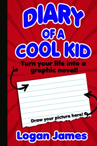 Diary of a Cool Kid- Turn Your Life Into a Graphic Novel: Write and Illustrate the story of your life!