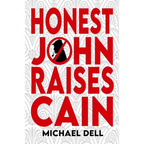 Honest John Raises Cain Audiobook By Michael Dell cover art