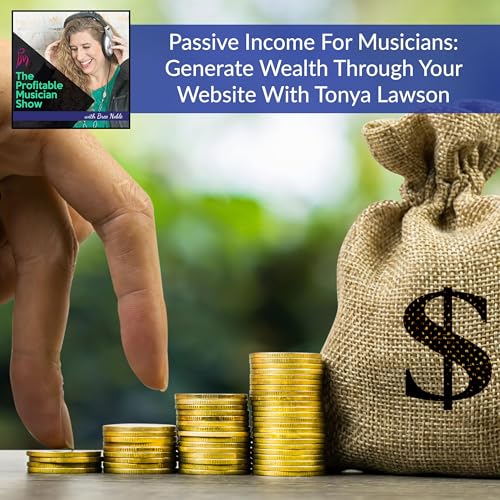 116. Passive Income For Musicians: Generate Wealth Through Your Website With Tonya Lawson Podcast Por  arte de portada