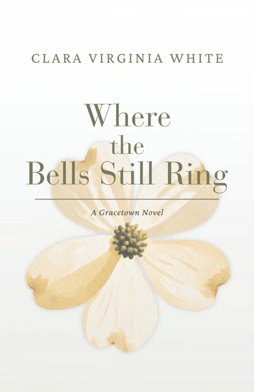 Where the Bells Still Ring: A Story of Faith and Community in a Small Southern Town (The Gracetown Novels)
