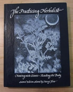 Hardcover The Practicing Herbalist : Meeting with Clients, Reading the Body Book