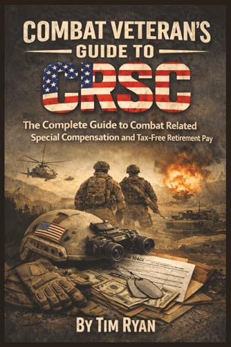 Combat Veterans' Guide to CRSC:: The Complete Guide to Combat Related Special Compensation and Tax-Free Retirement Pay (Veteran's Help books)
